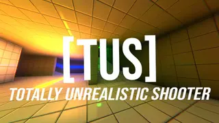 TUS - Totally Unrealistic Shooter