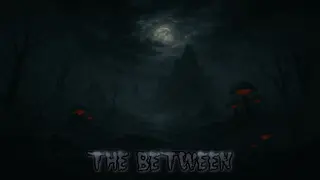 The Between