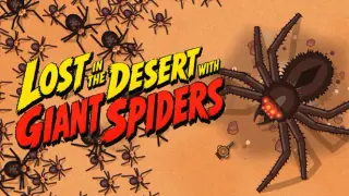 Lost in the Desert with Giant Spiders