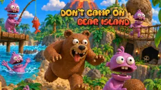 DON’T CAMP ON BEAR ISLAND