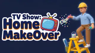 TV Show: Home MakeOver