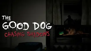 The Good Dog: Chasing Shadows
