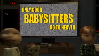 Only Good Babysitters Go To Heaven