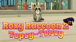 Roxy Raccoon 2: Topsy-Turvy
