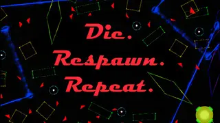 Die. Respawn. Repeat.