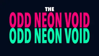 The Odd Neon Void