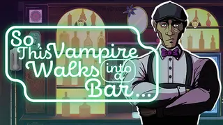 So, This Vampire Walks into a Bar