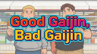 Good Gaijin, Bad Gaijin