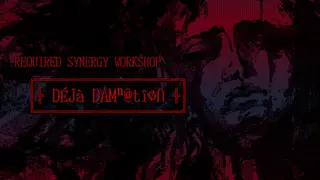 REQUIRED SYNERGY WORKSHOP: Deja Damnation