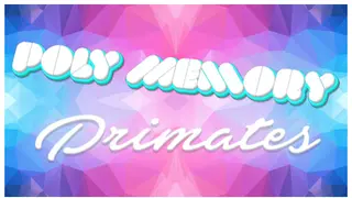 Poly Memory: Primates