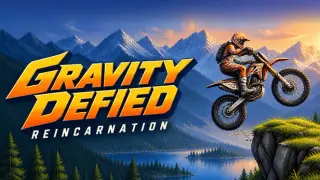 Gravity Defied Reincarnation