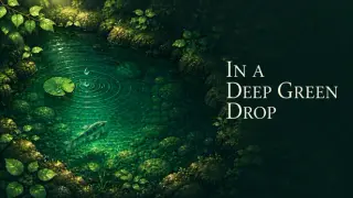 In a Deep Green Drop