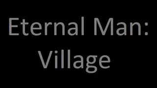 Eternal Man: Village