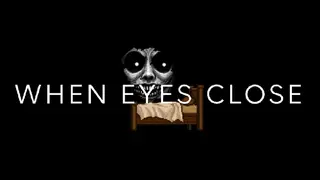 When eyes close