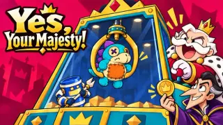 Yes, Your Majesty!