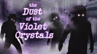 The Dust of the Violet Crystals