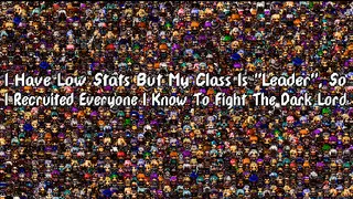 I Have Low Stats But My Class Is "Leader", So I Recruited Everyone I Know To Fight The Dark Lord