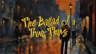 The Ballad of a True Thug