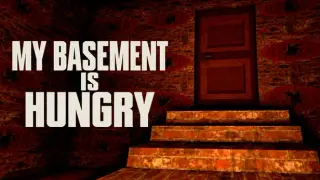 My Basement is Hungry
