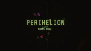 Perihelion: Rogue Orbit