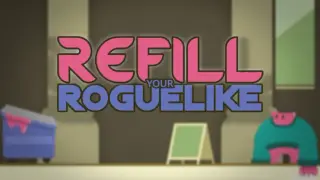 Refill your Roguelike