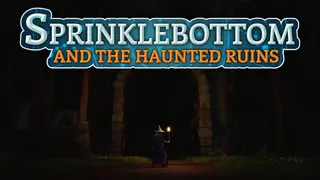 Sprinklebottom and the Haunted Ruins