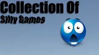 Collection of Silly Games