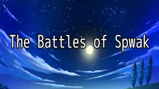 The Battles of Spwak