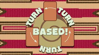Turn Turn Turn Based!