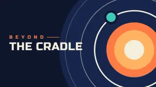 Beyond the Cradle