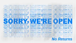 Sorry We're Open
