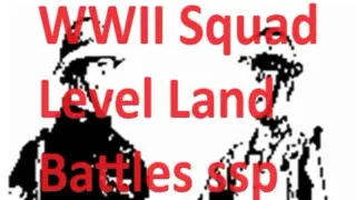 WWII Squad Level Land Battles ssp