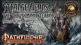 Fantasy Grounds - Pathfinder RPG - Strange Aeons AP 2: The Thrushmoor Terror (PFRPG)