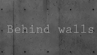Behind Walls