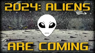 2024: Aliens Are Coming