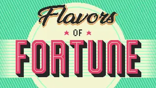 Flavors of Fortune