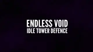 Endless Void: Idle Tower Defence
