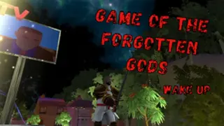 Game of the forgotten Gods. Wake up