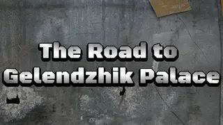 The Road to Gelendzhik Palace
