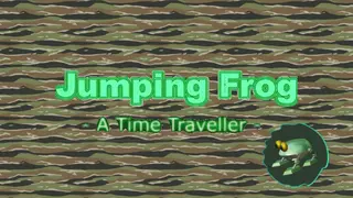 Jumping Frog -A Time Traveller