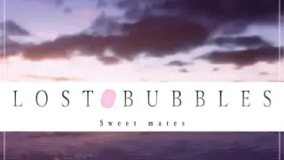 LOST BUBBLES: Sweet mates - Switch