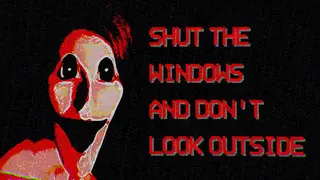 Shut the Windows and don't look outside