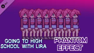 Going To High School With Lira - Phantom effect