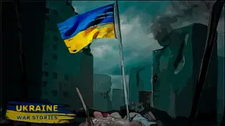 Ukraine War Stories