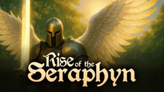 Rise of the Seraphyn