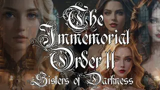 The Immemorial Order II Sisters of Darkness