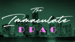 The Immaculate Drag