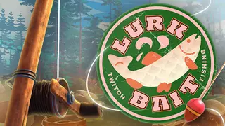 LurkBait Twitch Fishing