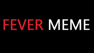 Fever Meme