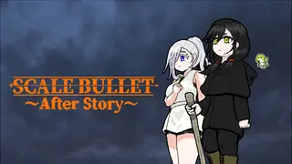 SCALE BULLET ～After Story～